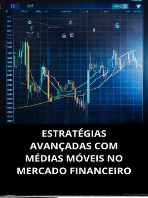 cover image of ESTRATÉGIAS AVANÇADAS COM MÉDIAS MÓVEIS NO MERCADO FINANCEIRO